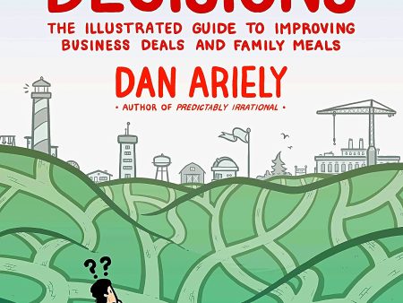 Amazing Decisions: The Illustrated Guide To Improving Business Deals And Family Meals Online now