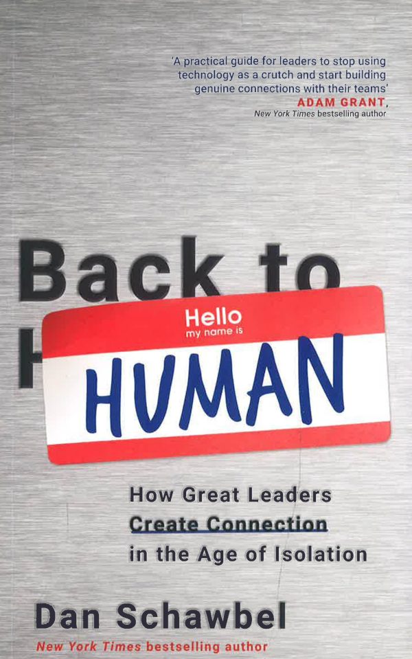 Back To Human: How Great Leaders Create Connection In The Age Of Isolation Online now